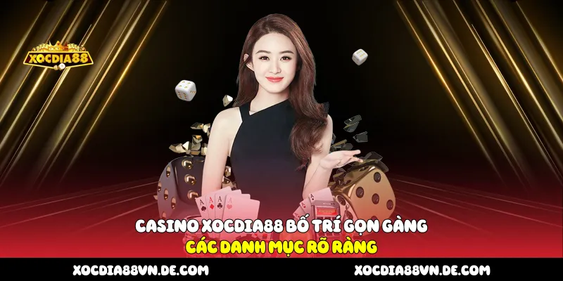 Casino Xocdia88 bố trí gọn gàng, các danh mục rõ ràng