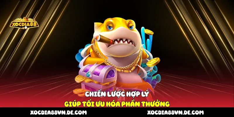 Chiến lược hợp lý giúp tối ưu hóa phần thưởng