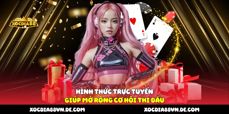 Hình thức trực tuyến giúp mở rộng cơ hội thi đấu