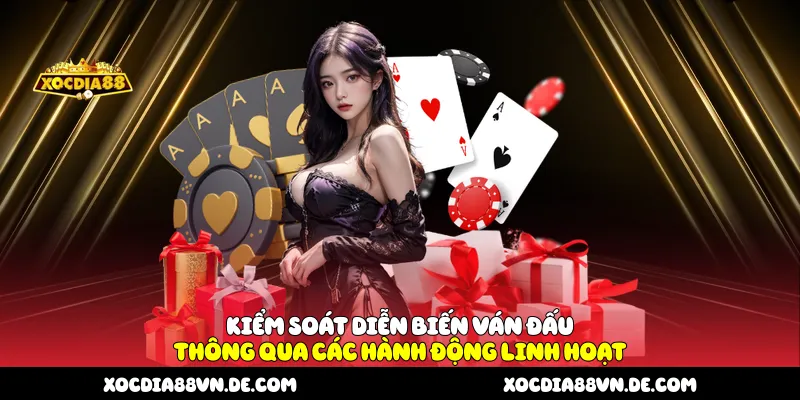 Kiểm soát diễn biến ván đấu thông qua các hành động linh hoạt