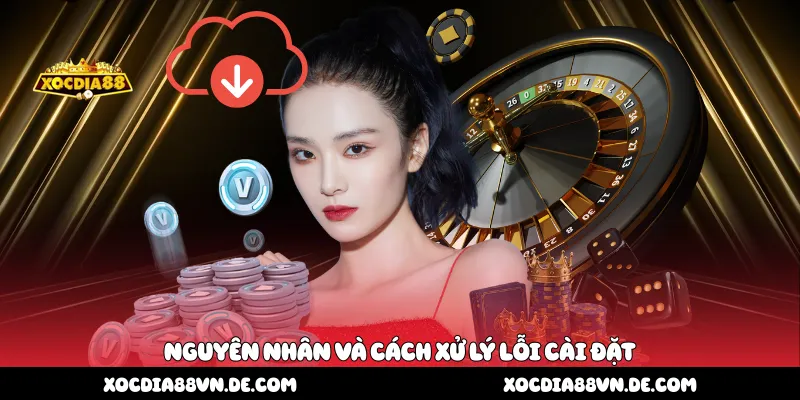 Nguyên nhân và cách xử lý lỗi cài đặt