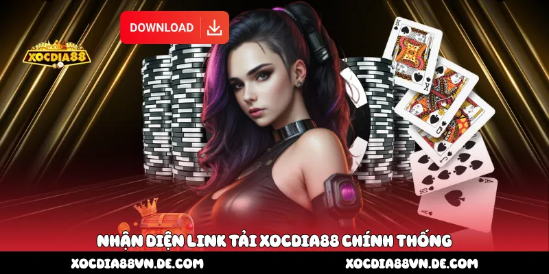  Nhận diện link tải Xocdia88 chính thống