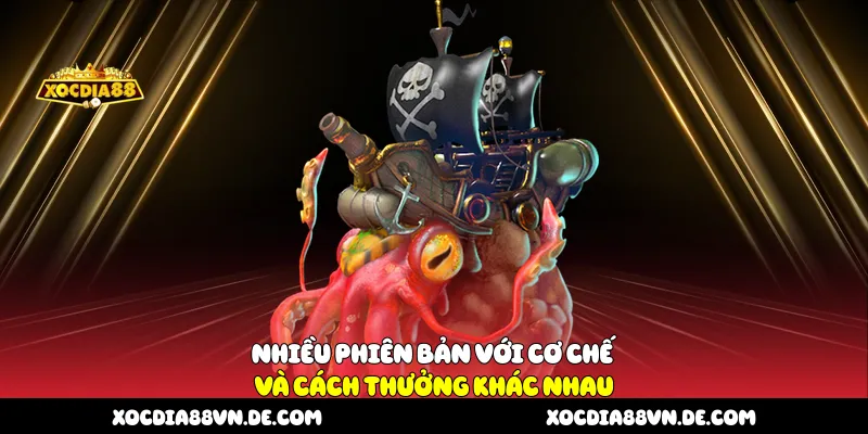 Nhiều phiên bản với cơ chế và cách thưởng khác nhau