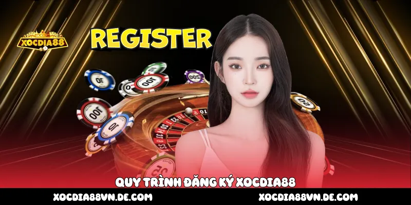 Quy trình đăng ký Xocdia88