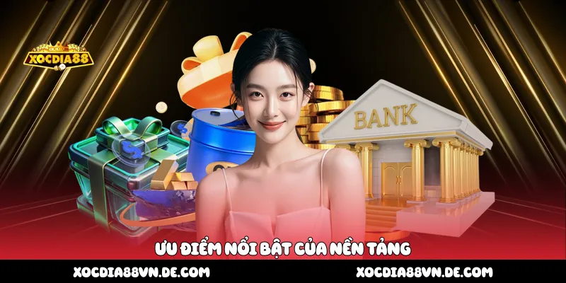 Ưu điểm nổi bật của nền tảng